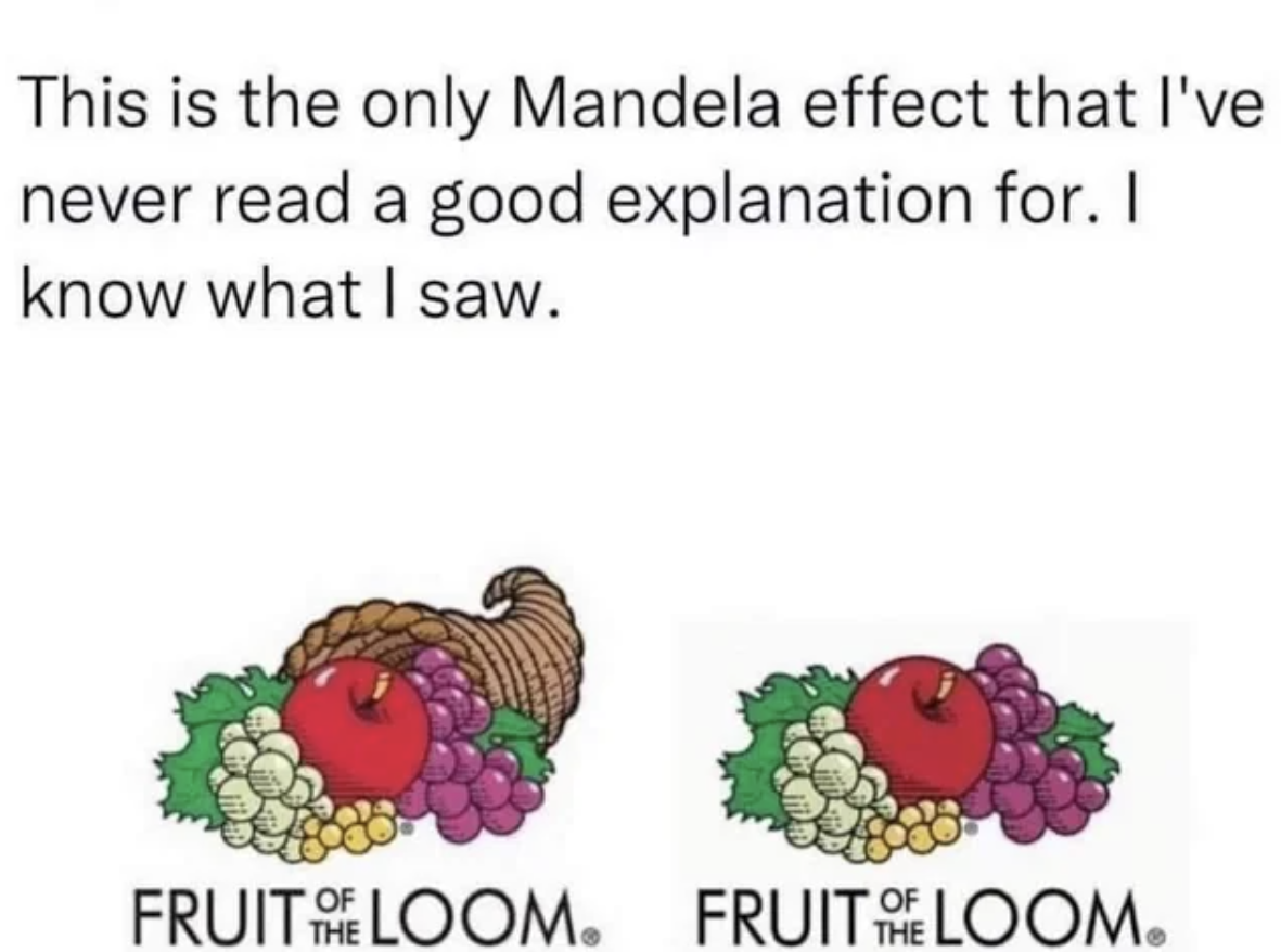 fruit of the loom cornucopia - This is the only Mandela effect that I've never read a good explanation for. I know what I saw. Of Of Fruit The Loom. Fruit Loom The